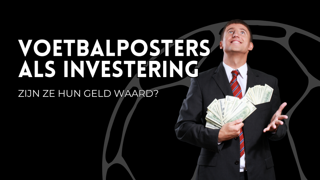 Voetbalposters als Investering: Zijn Ze Hun Geld Waard?